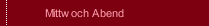 Mittwoch Abend
